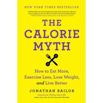 The Calorie Myth: How to Eat More, Exercis... pdf epub mobi 电子书 下载