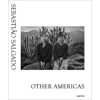 Sebastiao Salgado: Other Americas塞巴斯蒂昂·萨尔加多 pdf epub mobi 电子书 下载