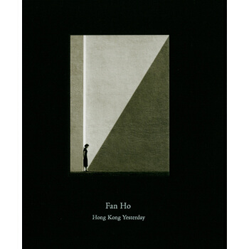 Fan Ho：Hong Kong Yesterday 何藩：昨日香港 精装版 pdf epub mobi 电子书 下载