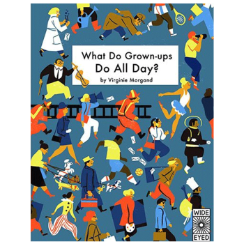 What Do Grown-ups Do All Day?大人們每天都在做什麼 pdf epub mobi 電子書 下載