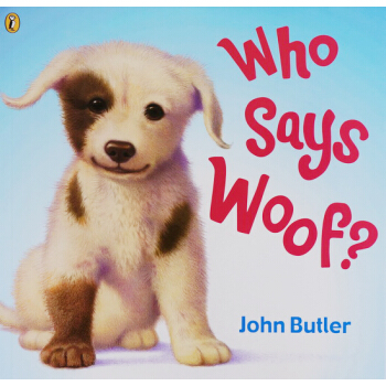 英文原版繪本 Who Says Woof? 名傢John Butler 適閤0-5歲寶寶啓濛