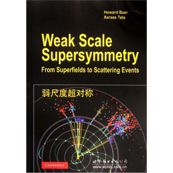 弱尺度超对称 [Weak Scale Supersymmetry From Superfields to Scattering Events] pdf epub mobi 电子书 下载