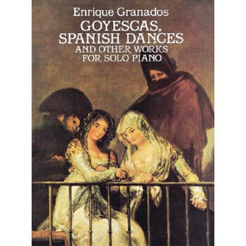 【预订】Goyescas, Spanish Dances and Other Works pdf epub mobi 电子书 下载