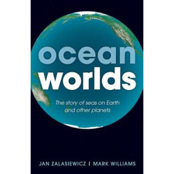 Ocean Worlds: The Story of Seas on Earth a...