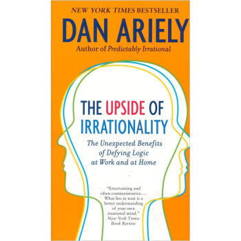 The Upside of Irrationality: The Unexpected Benefits of Defying Logic at Work and at Home [平裝] [怪誕行為學：可預測的非理性] pdf epub mobi 電子書 下載