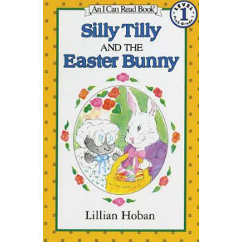 Silly Tilly and the Easter Bunny (I Can Read, Level 1)愚蠢的蒂莉和复活节兔子 [平装] [4-8岁] pdf epub mobi 电子书 下载