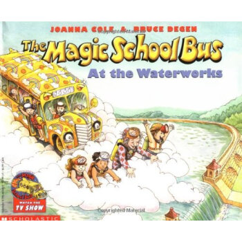 The Magic School Bus at the Waterworks 神奇校車係列:水的故事 英文原版 [平裝] [4-8歲] [神奇校車係列：水的故事] pdf epub mobi 電子書 下載
