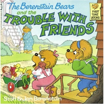 The Berenstain Bears and the Trouble with Friends贝贝熊系列 英文原版 [平装] [3-7岁] pdf epub mobi 电子书 下载