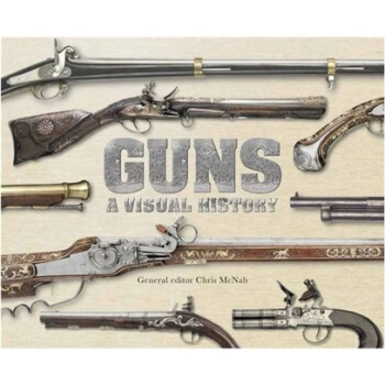 Guns: a Visual History 槍之視覺曆史 [精裝] pdf epub mobi 電子書 下載