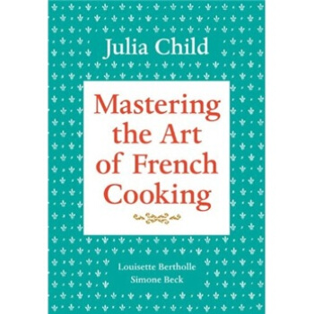 Mastering the Art of French Cooking 掌握烹饪法国菜的艺术 英文原版 [精装] pdf epub mobi 电子书 下载