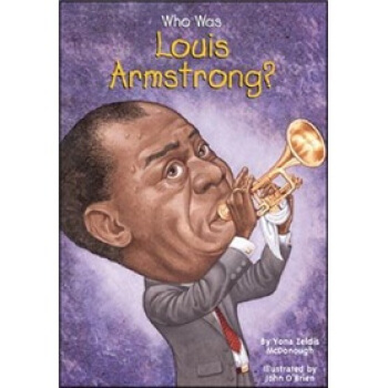 Who Was Louis Armstrong? [平装] [8岁及以上] pdf epub mobi 电子书 下载