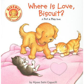 Where Is Love, Biscuit?: A Pet &amp; Play Book可爱的小饼干在哪里？，宠物游戏书 [平装] [4-8岁] pdf epub mobi 电子书 下载