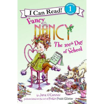 Fancy Nancy: The 100th Day of School (I Can Read Book, Level 1)[漂亮南希：上学100天] [平装] [4岁及以上] pdf epub mobi 电子书 下载