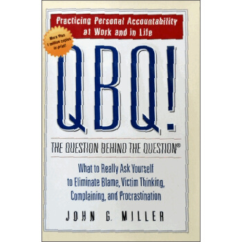 QBQ! The Question behind the Question: Practicing Personal Accountability at Work and in Life [精装] pdf epub mobi 电子书 下载