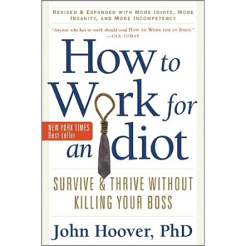 How to Work for an Idiot, Revised and Expanded with More Idiots, More Insanity [平装] pdf epub mobi 电子书 下载
