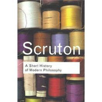 A Short History of Modern Philosophy: From Descartes to Wittgenstein 现代哲学简史 [平装] pdf epub mobi 电子书 下载