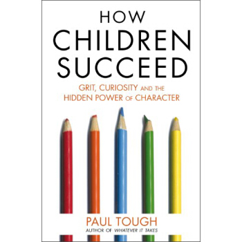 How Children Succeed: Grit, Curiosity, and the Hidden Power of Character [精装] pdf epub mobi 电子书 下载