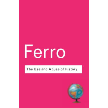 The Use and Abuse of History: Or How the Past is Taught to Children (Routledge Classics) [平裝] [曆史的使用和濫用] pdf epub mobi 電子書 下載