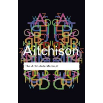 The Articulate Mammal: An Introduction to Psycholinguistics (Routledge Classics) 会说话的哺乳动物 英文原版 [平装] pdf epub mobi 电子书 下载