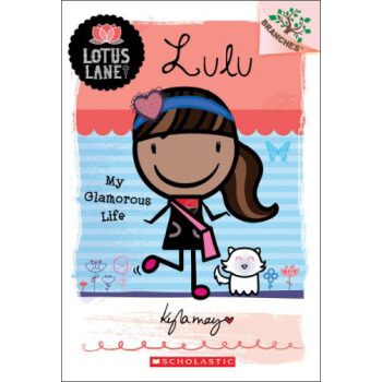 LotusLane#3:Lulu:My Glamorous Life(A Branches Book)学乐桥梁书大树系列之莲花巷3:露露 我充满魅力的生活 [平装] [4~7岁] pdf epub mobi 电子书 下载