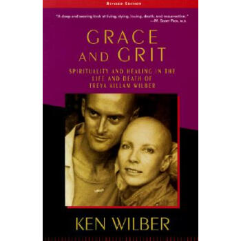 Grace and Grit: Spirituality and Healing in the Life and Death of Treya Killam Wilber [平装] pdf epub mobi 电子书 下载