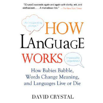 How Language Works: How Babies Babble， Words Change Meaning， and Languages Live or Die 英文原版 [平裝] pdf epub mobi 電子書 下載