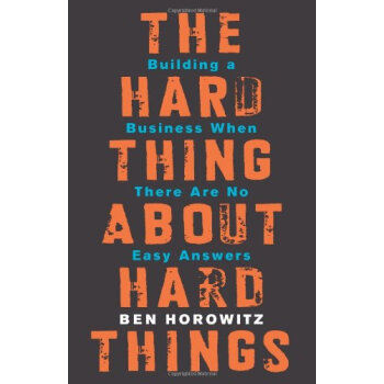 The Hard Thing About Hard Things: Building a Business When There Are No Easy Answers 英文原版 [精装]