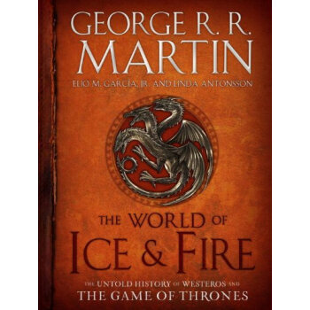 The World of Ice&Fire The Untold History of Westeros and the Game of Thrones冰与火的世界 权利的游戏中维斯特洛的未知历史 [精装] pdf epub mobi 电子书 下载