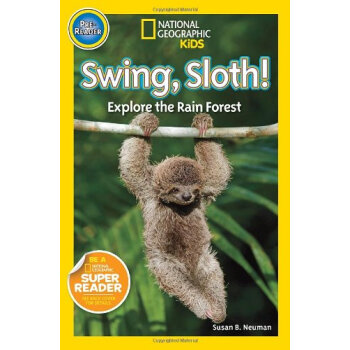 National Geographic Readers: Swing Sloth! Explore the Rain Forest國傢地理少兒版：晃蕩的樹賴！探索熱帶雨林 英文原版 [平裝] [2-5歲] pdf epub mobi 電子書 下載