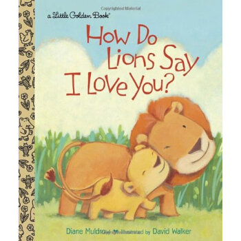 How Do Lions Say I Love You? (Little Golden Book) 獅子怎麼說我愛你？ 英文原版 [精裝] [2~5歲] pdf epub mobi 電子書 下載