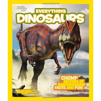 National Geographic Kids Everything Dinosaurs：Chomp on Tons of Earthshaking Facts and Fun [平装] [8-12岁] [国家地理少儿版恐龙王国] pdf epub mobi 电子书 下载