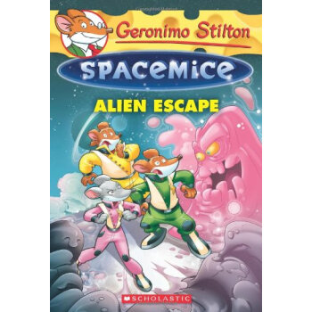 Geronimo Stilton Spacemice #1: Alien Escape老鼠记者之太空鼠#1：外星人大逃亡 [平裝] [7岁以上] pdf epub mobi 电子书 下载