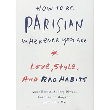 How to Be Parisian Wherever You Are Love, Style 英文原版 [精装] pdf epub mobi 电子书 下载