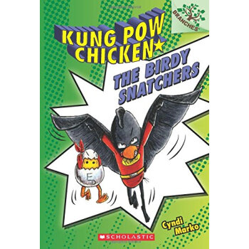 Kung Pow Chicken #3: The Birdy Snatchers (A Branches Book) 学乐桥梁书大树系列之宫保鸡丁3：鸟类掠夺者 英文原版 [平装] [5-7岁] pdf epub mobi 电子书 下载