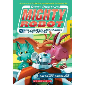 Ricky Ricotta'S Mighty Robot Vs. The Jurassic Jackrabbits From Jupiter (Book 5) [平装] [4-8岁] [里基系列5：里基的强大机器人大战来自木星的侏罗纪北美野兔] pdf epub mobi 电子书 下载