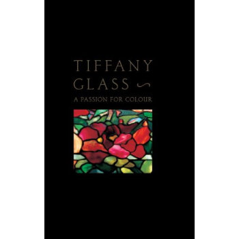 Tiffany Glass A Passion For Colour [精裝] pdf epub mobi 電子書 下載