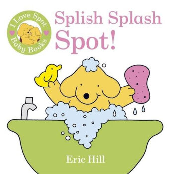 I Love Spot Baby Books: Splish Splash Spot! pdf epub mobi 电子书 下载