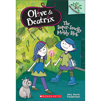 The Super-Smelly Moldy Blob: A Branches Book (Olive & Beatrix #2) 英文原版 [5-7歲] [學樂橋梁書大樹係列之奧莉和貝特麗剋斯2：超級臭的發黴物]