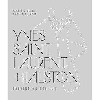 Yves Saint Laurent + Halston: Fashioning The '70S [聖羅蘭+ 候司頓：塑造70年代] pdf epub mobi 電子書 下載