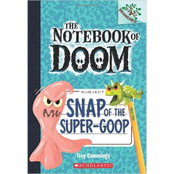 Snap Of The Super-Goop (The Notebook Of Doom #10) :?A Branches Book [平裝] [6-8歲] [學樂橋梁書大樹係列之毀滅日記：捕捉超級怪物] pdf epub mobi 電子書 下載